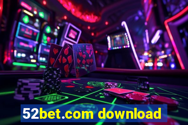 52bet.com download